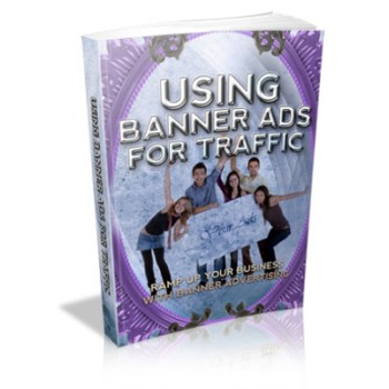 Using Banner Ads For Traffic MRR Ebook - Banner Advertising Using Banner Ads For Traffic MRR Ebook - Banner Advertising